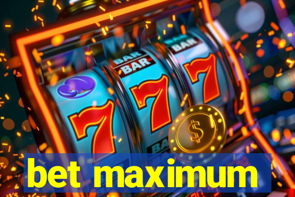 bet maximum